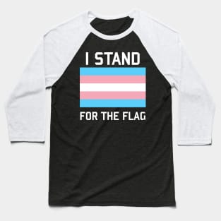 I Stand For The Trans Pride Flag - LGBTQ, Transgender, Queer, Trans Rights, Pride Baseball T-Shirt